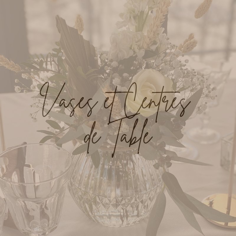 location vases et centres de table de mariage et anniversaire à Lyon et est lyonnais