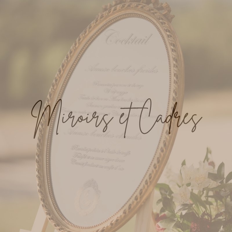 7 location miroirs et cadres pour mariage à lyon et est lyonnais